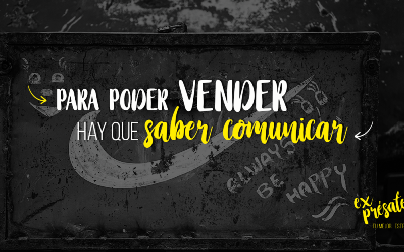 Para poder vender, hay que saber comunicar