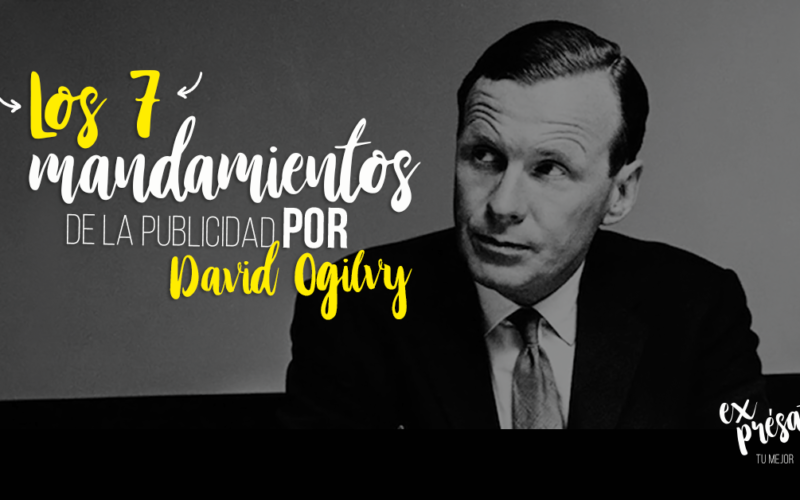 Los 7 mandamientos de la publicidad por David Ogilvy